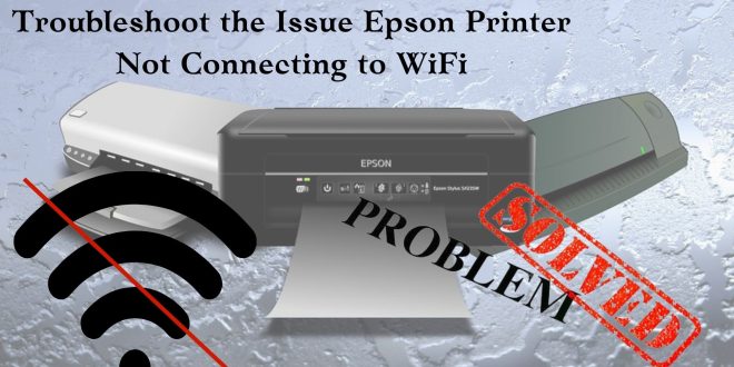 Epson Printer Not Connecting to WiFi